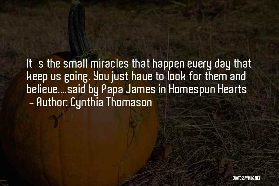 Miracles Happen When You Believe Quotes By Cynthia Thomason