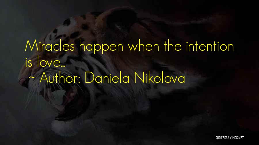 Miracles Happen When You Believe Quotes By Daniela Nikolova