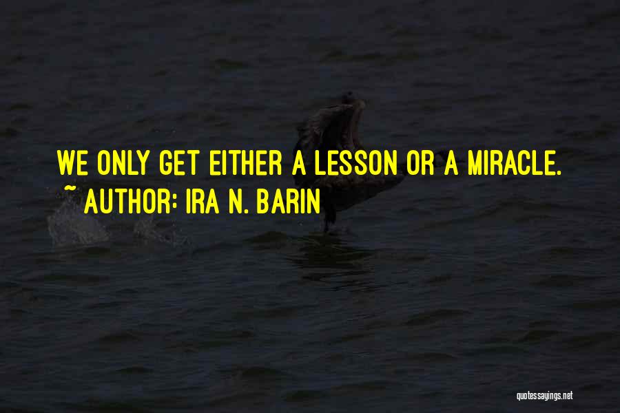 Miracles In Life Quotes By Ira N. Barin