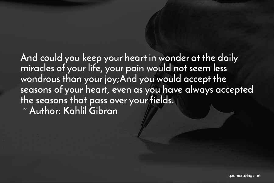 Miracles In Life Quotes By Kahlil Gibran