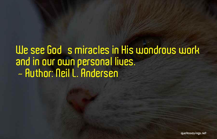 Miracles In Life Quotes By Neil L. Andersen