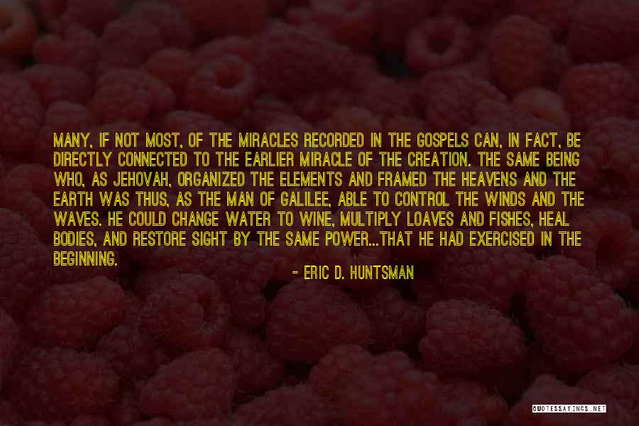 Miracles Of Jesus Quotes By Eric D. Huntsman Miracles Of Jesus Quotes By Eric D. Huntsman