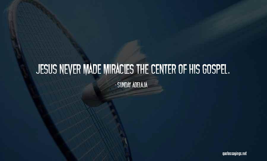 Miracles Of Jesus Quotes By Sunday Adelaja Miracles Of Jesus Quotes By Sunday Adelaja