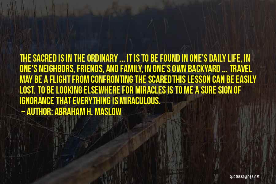 Miracles Of Life Quotes By Abraham H. Maslow