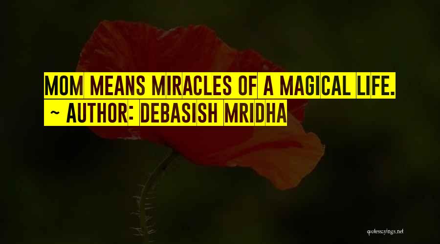 Miracles Of Life Quotes By Debasish Mridha