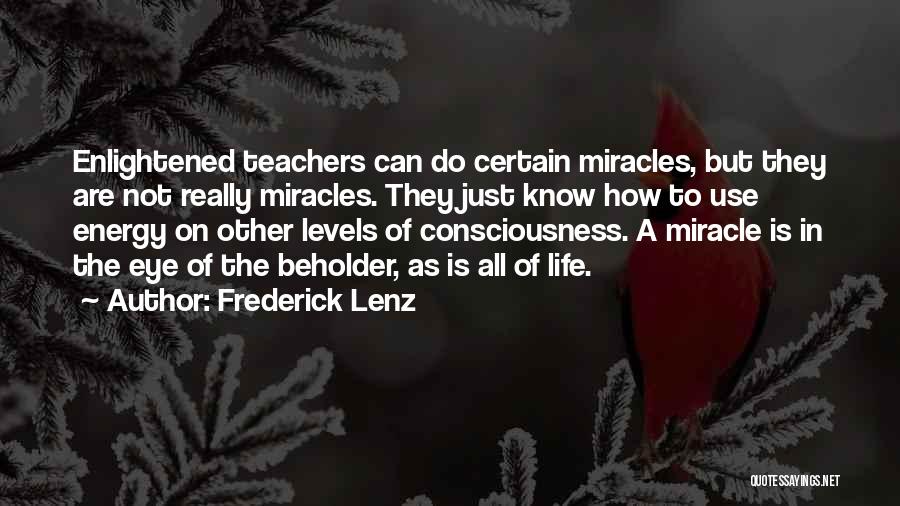 Miracles Of Life Quotes By Frederick Lenz