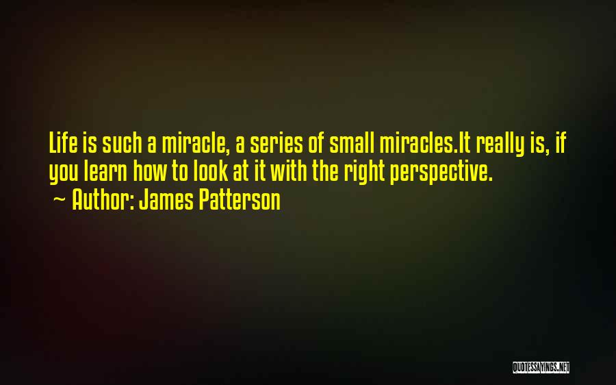 Miracles Of Life Quotes By James Patterson