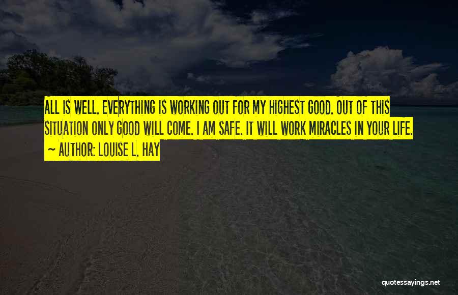Miracles Of Life Quotes By Louise L. Hay
