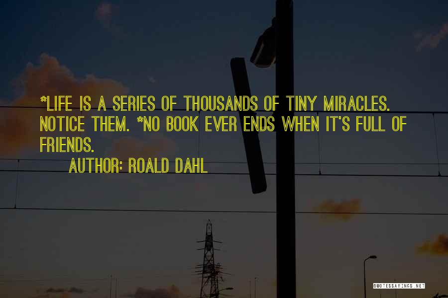 Miracles Of Life Quotes By Roald Dahl