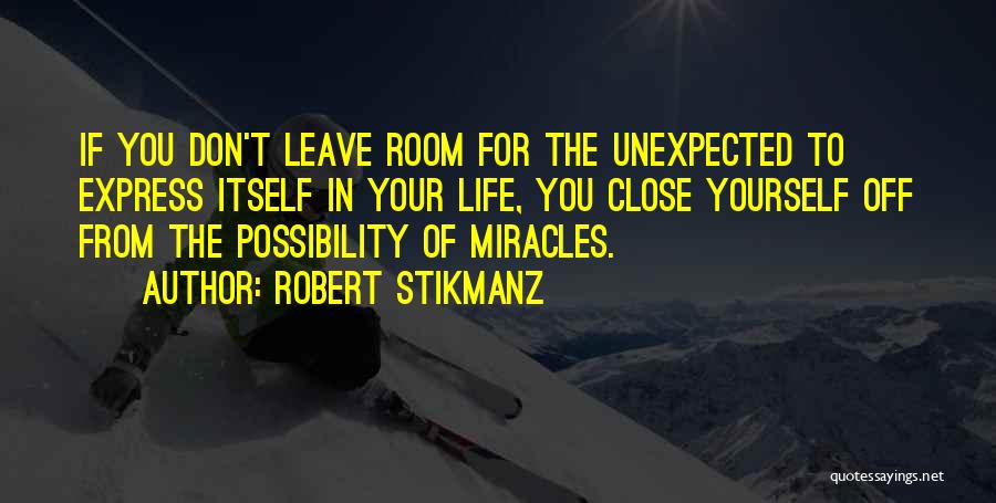 Miracles Of Life Quotes By Robert Stikmanz