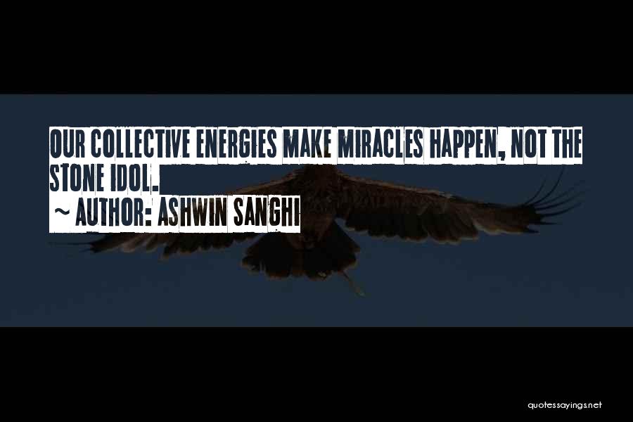 Miracles Still Happen Quotes By Ashwin Sanghi