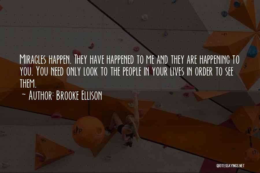 Miracles Still Happen Quotes By Brooke Ellison