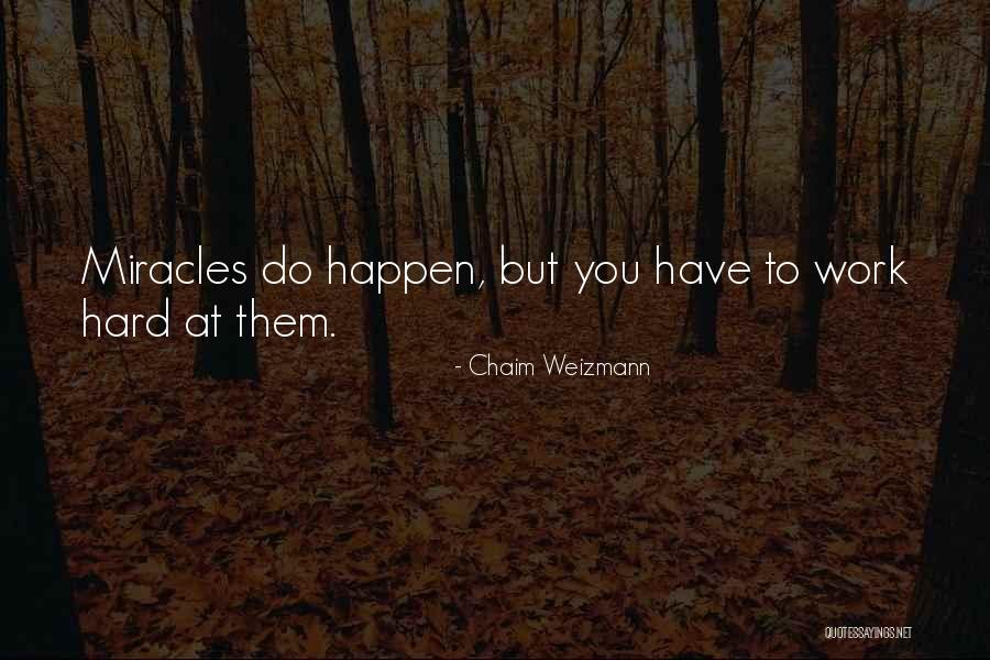 Miracles Still Happen Quotes By Chaim Weizmann