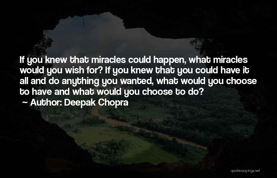Miracles Still Happen Quotes By Deepak Chopra