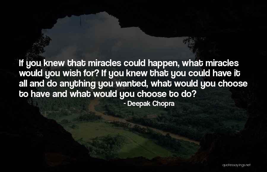 Miracles Still Happen Quotes By Deepak Chopra