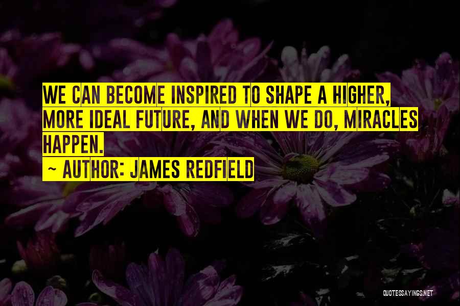 Miracles Still Happen Quotes By James Redfield
