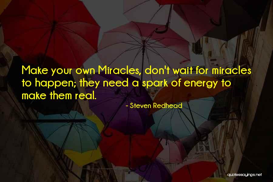 Miracles Still Happen Quotes By Steven Redhead