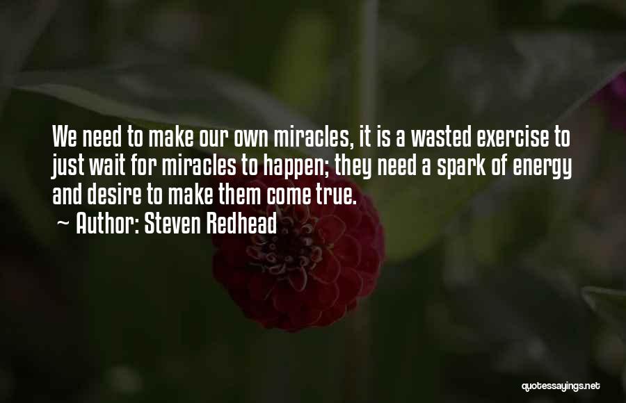 Miracles Still Happen Quotes By Steven Redhead