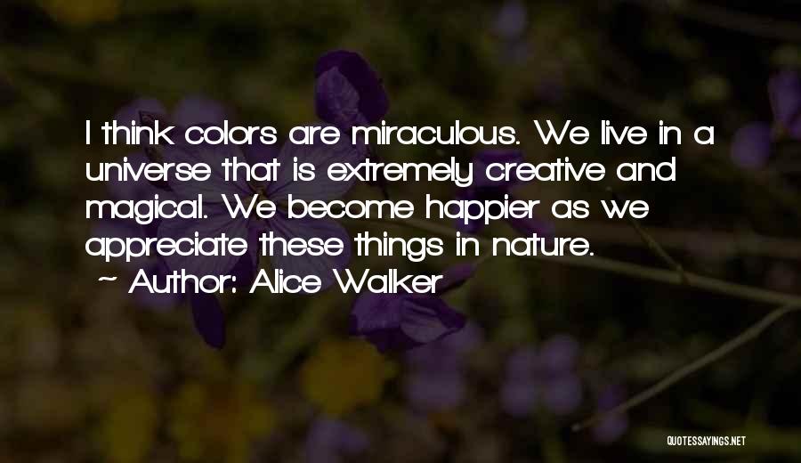 Miraculous Nature Quotes By Alice Walker