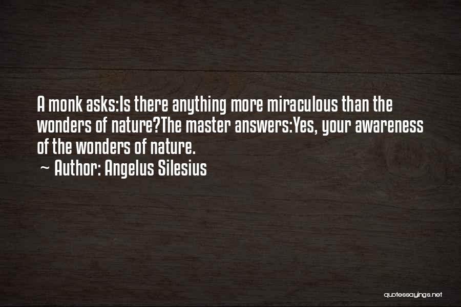 Miraculous Nature Quotes By Angelus Silesius