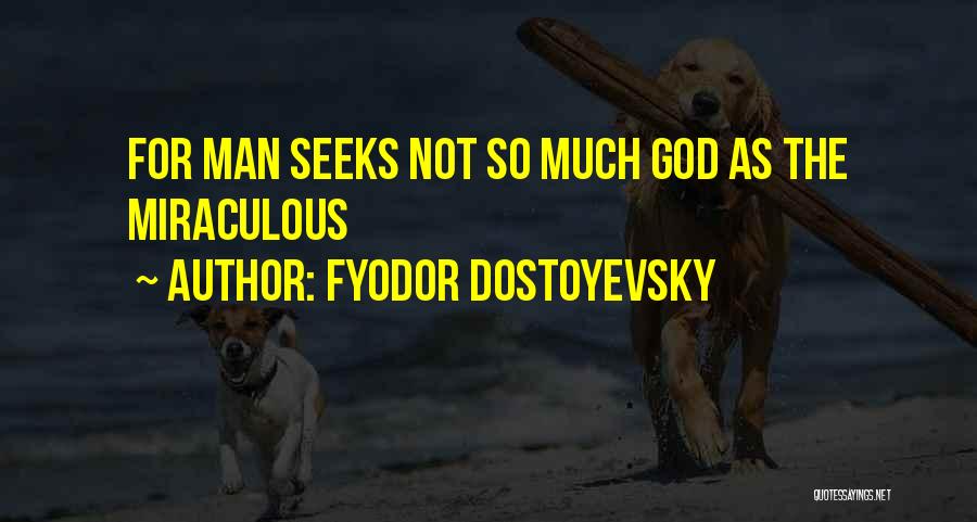 Miraculous Quotes By Fyodor Dostoyevsky