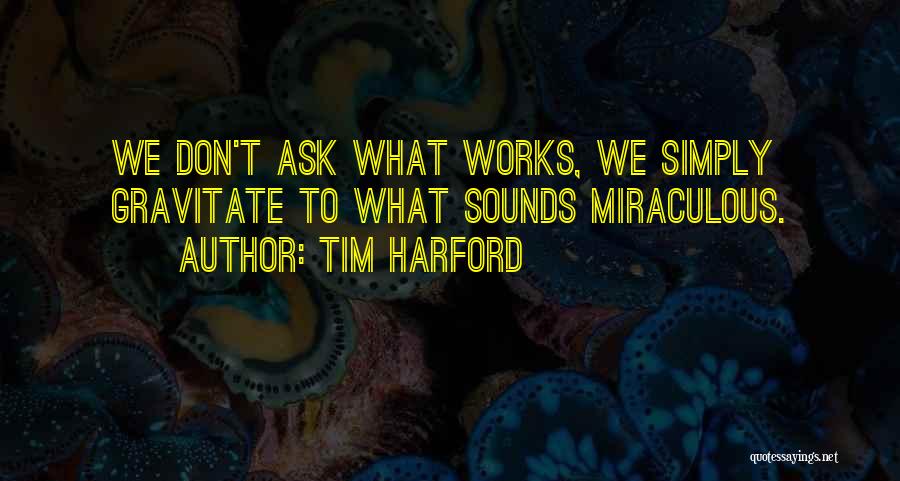 Miraculous Quotes By Tim Harford