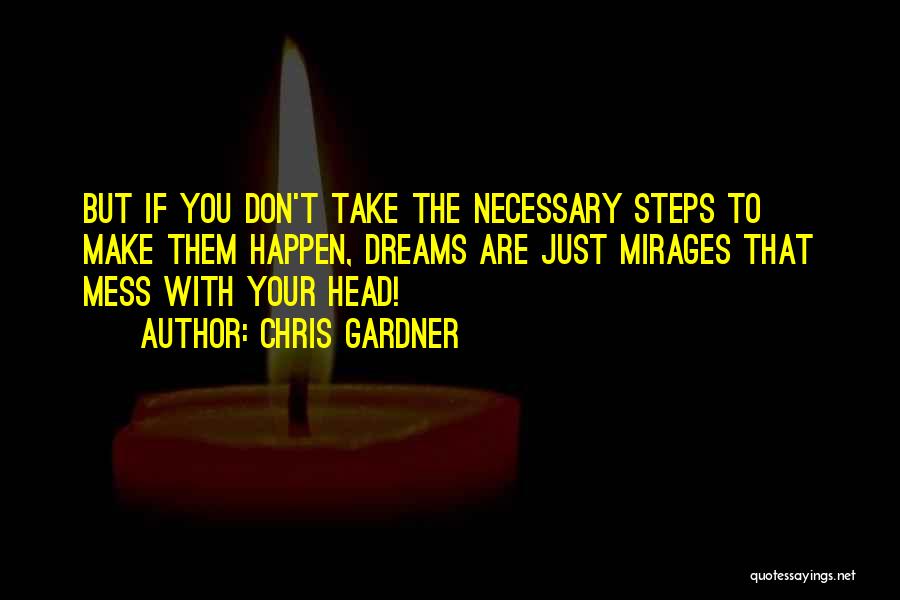 Mirages Quotes By Chris Gardner