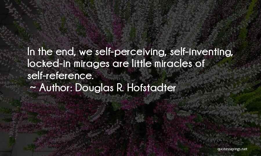 Mirages Quotes By Douglas R. Hofstadter