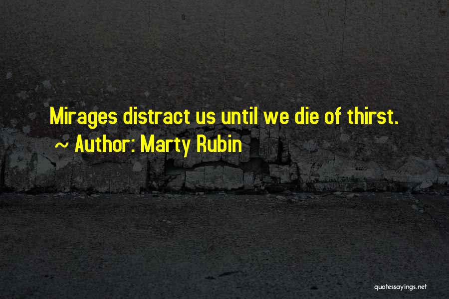 Mirages Quotes By Marty Rubin