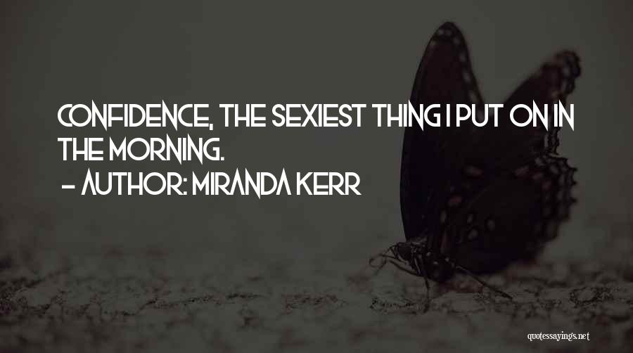 Miranda Is It Just Me Quotes By Miranda Kerr