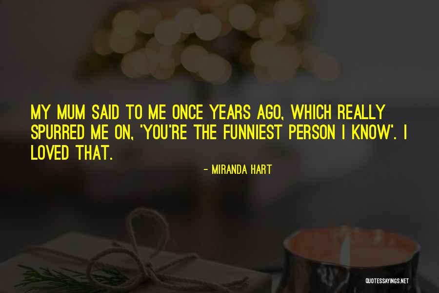 Miranda Mum Quotes By Miranda Hart Miranda Mum Quotes By Miranda Hart