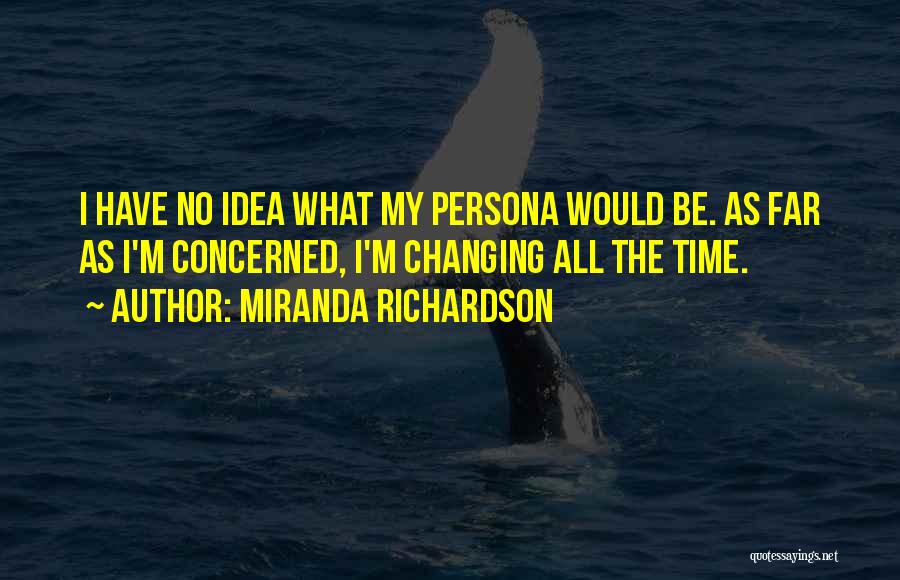 Miranda Richardson Quotes 1382176