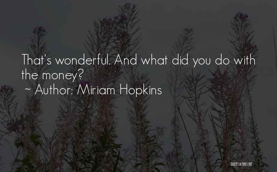 Miriam Hopkins Quotes 2252158