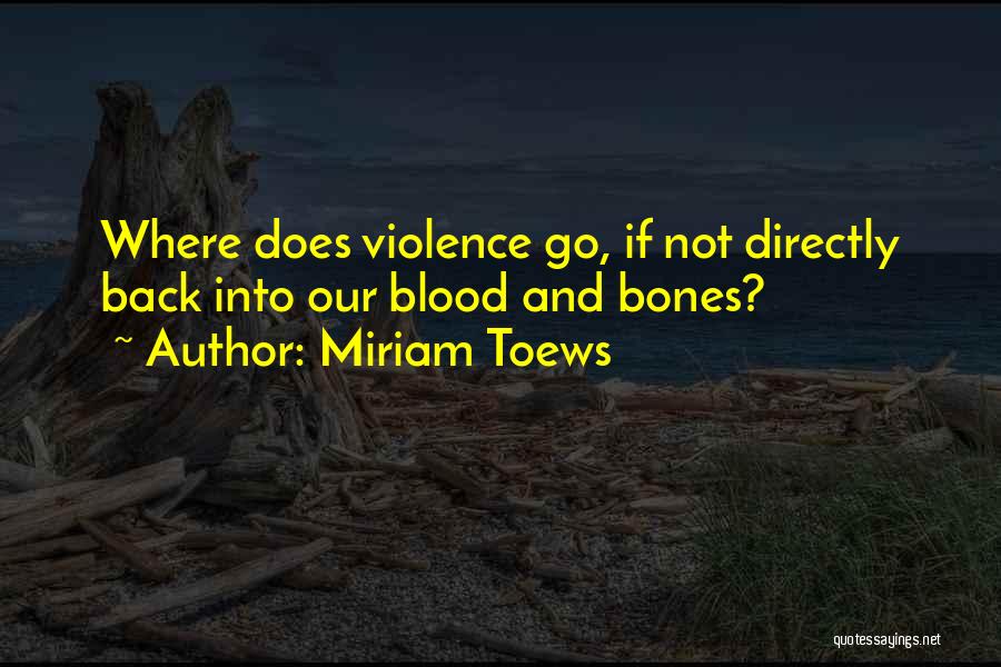 Miriam Toews Best Quotes By Miriam Toews