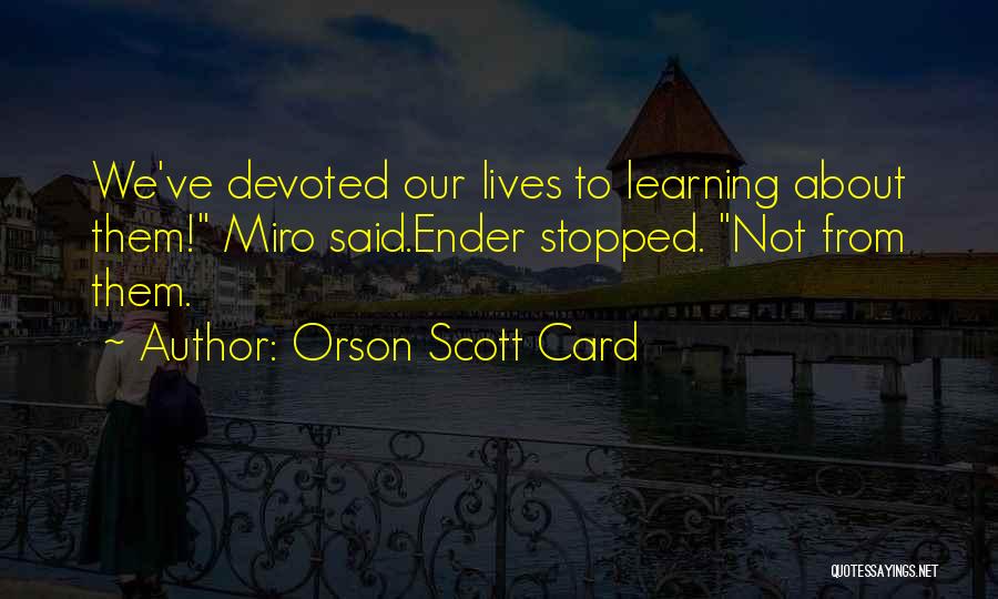 Miro Quotes By Orson Scott Card