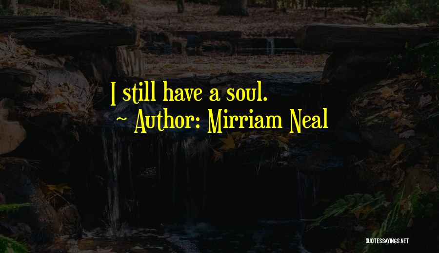 Mirriam Neal Quotes 645013