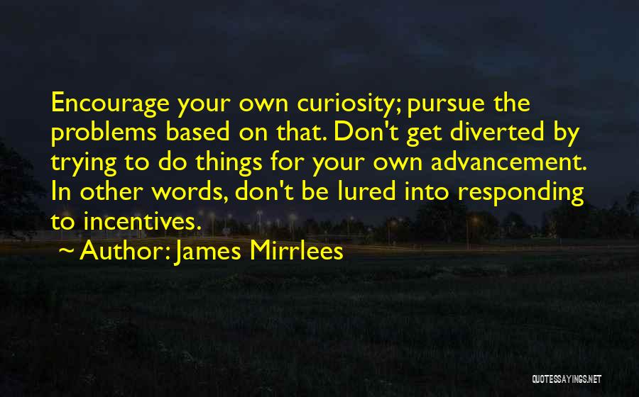 Mirrlees K Quotes By James Mirrlees