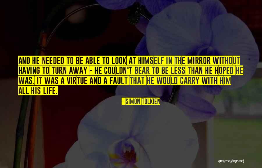 Mirror And Life Quotes By Simon Tolkien Mirror And Life Quotes By Simon Tolkien