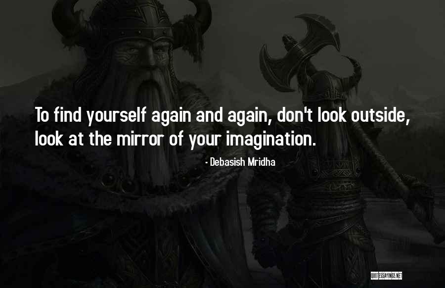 Mirror And Love Quotes By Debasish Mridha Mirror And Love Quotes By Debasish Mridha