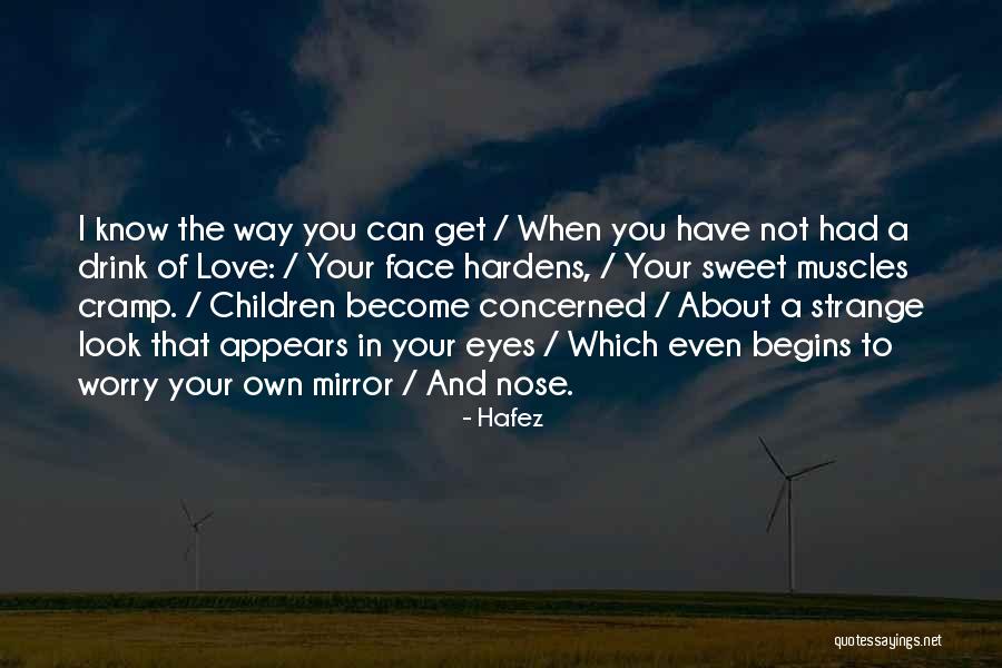 Mirror And Love Quotes By Hafez Mirror And Love Quotes By Hafez