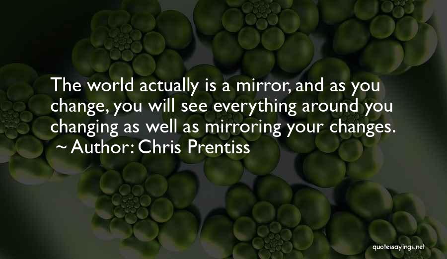 Mirror And Self Quotes By Chris Prentiss