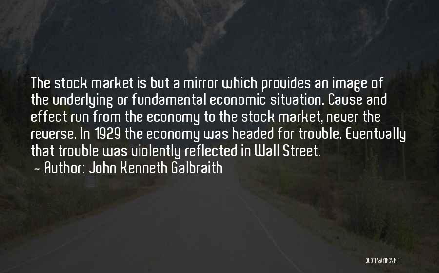 Mirror Effect Quotes By John Kenneth Galbraith