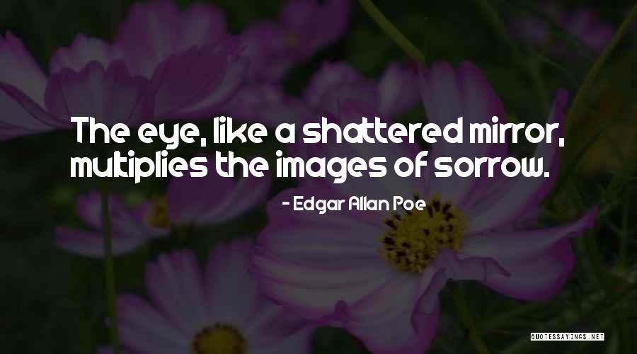 Mirror Images Quotes By Edgar Allan Poe