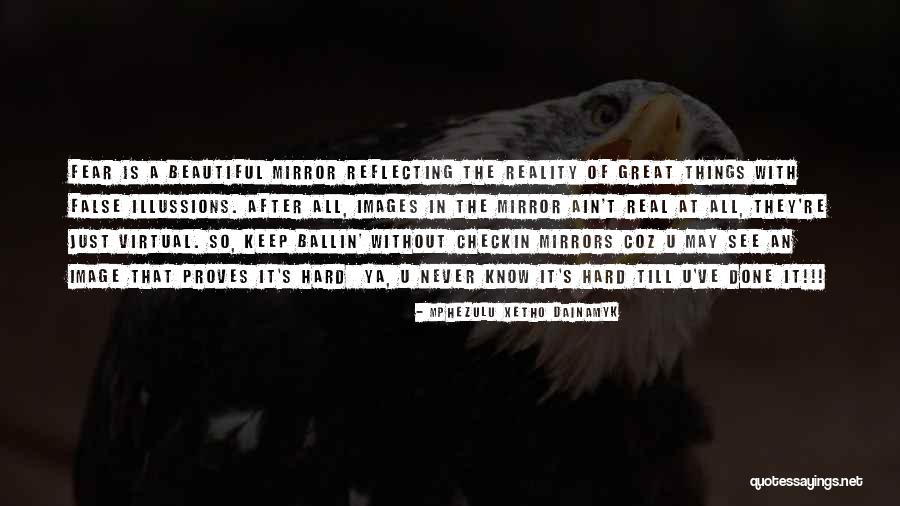 Mirror Images Quotes By Mphezulu Xetho Dainamyk Mirror Images Quotes By Mphezulu Xetho Dainamyk