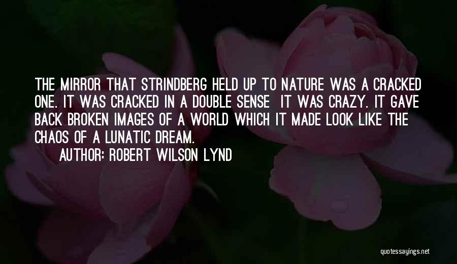 Mirror Images Quotes By Robert Wilson Lynd