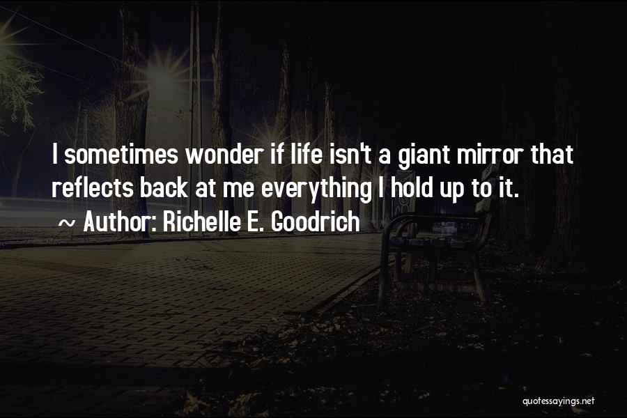 Mirror Life Quotes By Richelle E. Goodrich