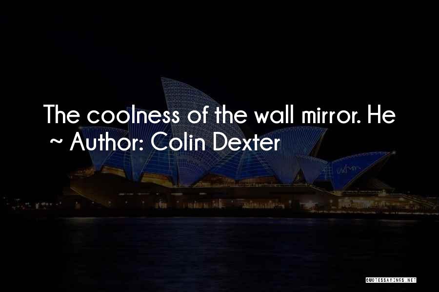 Mirror Mirror Off The Wall Quotes By Colin Dexter