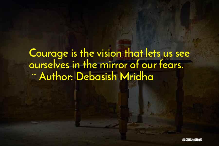 Mirror Of Our Fears Quotes By Debasish Mridha