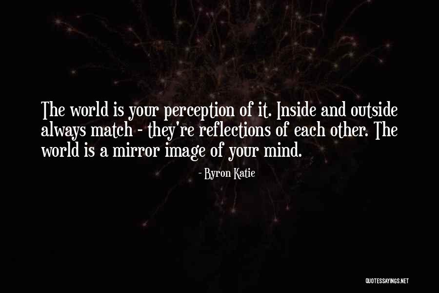 Mirror Of Your Mind Quotes By Byron Katie Mirror Of Your Mind Quotes By Byron Katie