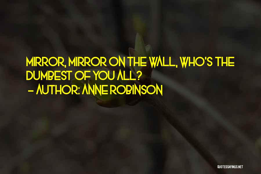 Mirror On The Wall Quotes By Anne Robinson
